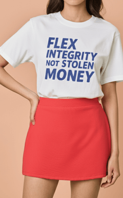 STATEMENT SHIRTS - FLEX INTEGRITY NOT STOLEN MONEY Shop.TayoStudio