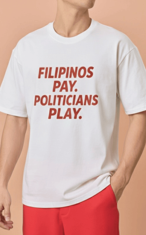 STATEMENT SHIRTS - FILIPINOS PAY. POLITICIANS PLAY. Shop.TayoStudio