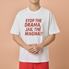 STATEMENT SHIRTS - STOP THE DRAMA, JAIL THE MAGNA!! Shop.TayoStudio