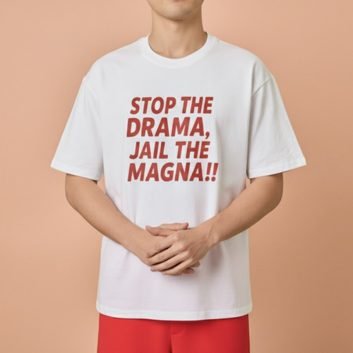 STATEMENT SHIRTS - STOP THE DRAMA, JAIL THE MAGNA!! Shop.TayoStudio