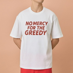 STATEMENT SHIRTS - NO MERCY FOR THE GREEDY Shop.TayoStudio
