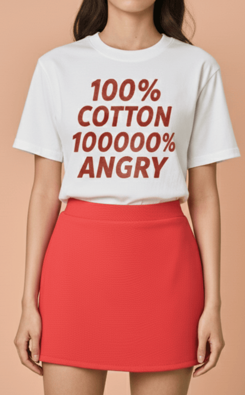 STATEMENT SHIRTS - 100% COTTON, 10000% ANGRY