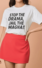 STATEMENT SHIRTS - STOP THE DRAMA, JAIL THE MAGNA!! Shop.TayoStudio