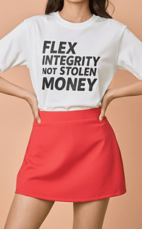 STATEMENT SHIRTS - FLEX INTEGRITY NOT STOLEN MONEY