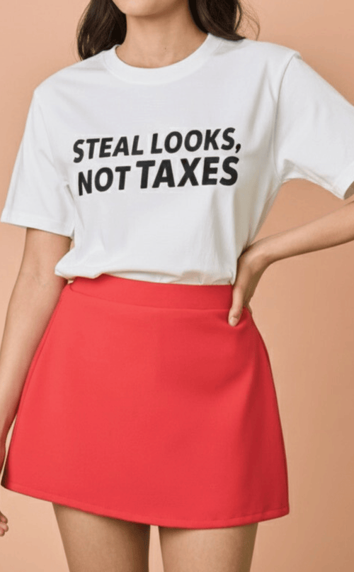 STATEMENT SHIRTS - STEAL LOOKS NOT TAXES